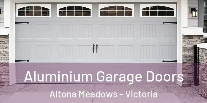 Aluminium Garage Doors Altona Meadows - Victoria