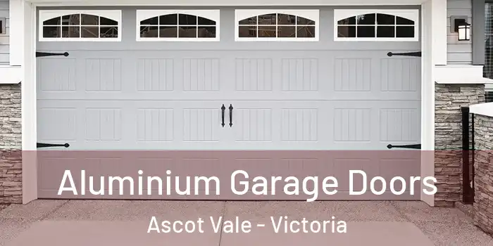 Aluminium Garage Doors Ascot Vale - Victoria