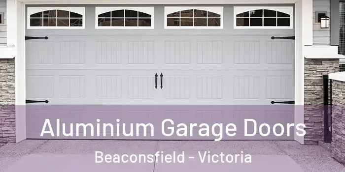 Aluminium Garage Doors Beaconsfield - Victoria