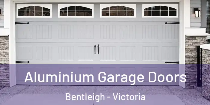 Aluminium Garage Doors Bentleigh - Victoria