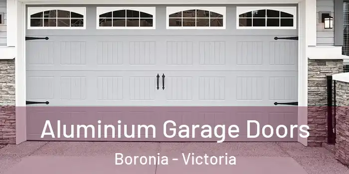 Aluminium Garage Doors Boronia - Victoria