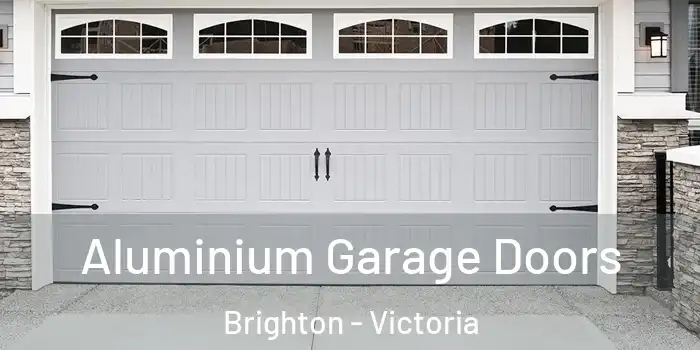 Aluminium Garage Doors Brighton - Victoria