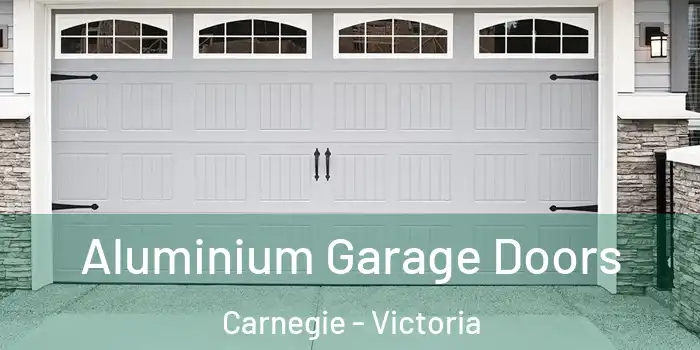 Aluminium Garage Doors Carnegie - Victoria