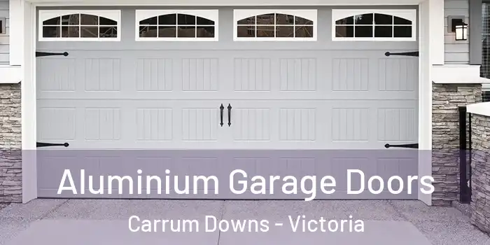 Aluminium Garage Doors Carrum Downs - Victoria