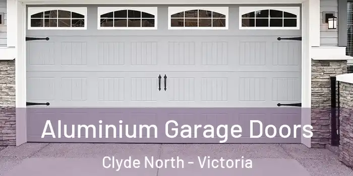 Aluminium Garage Doors Clyde North - Victoria