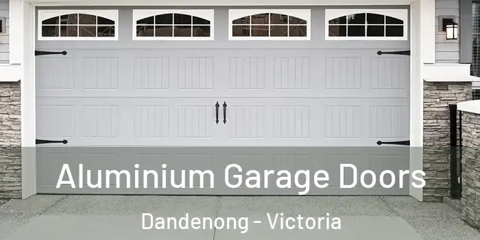 Aluminium Garage Doors Dandenong - Victoria