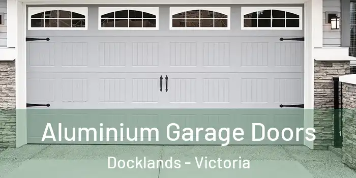 Aluminium Garage Doors Docklands - Victoria