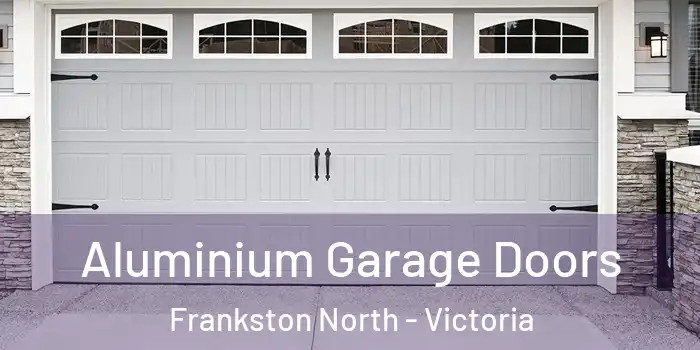 Aluminium Garage Doors Frankston North - Victoria