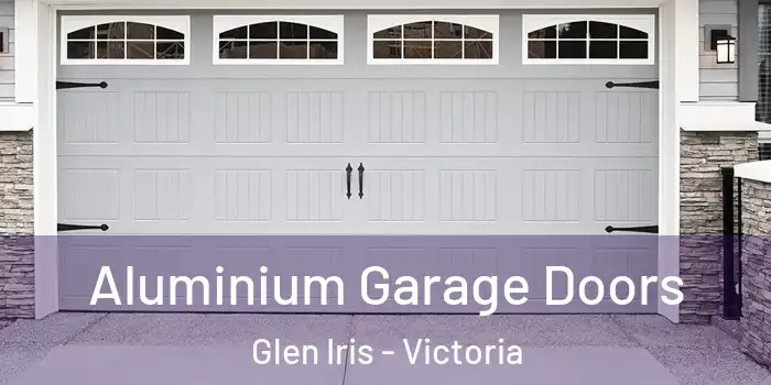 Aluminium Garage Doors Glen Iris - Victoria