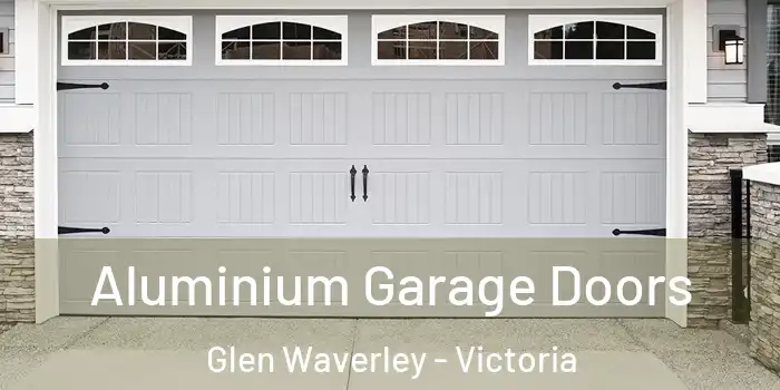 Aluminium Garage Doors Glen Waverley - Victoria