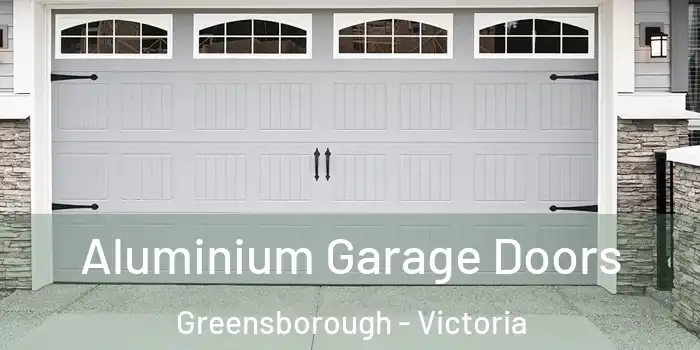 Aluminium Garage Doors Greensborough - Victoria