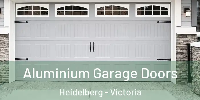 Aluminium Garage Doors Heidelberg - Victoria