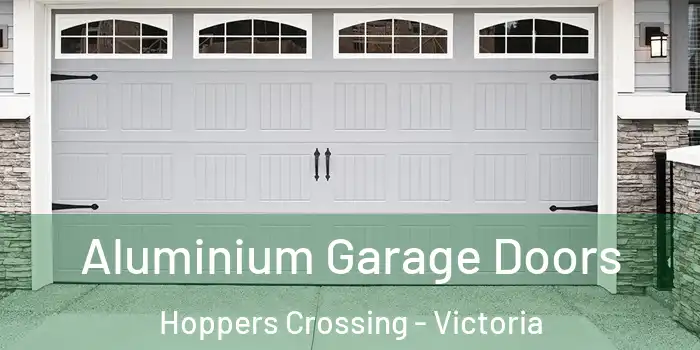 Aluminium Garage Doors Hoppers Crossing - Victoria