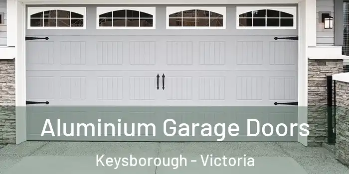 Aluminium Garage Doors Keysborough - Victoria