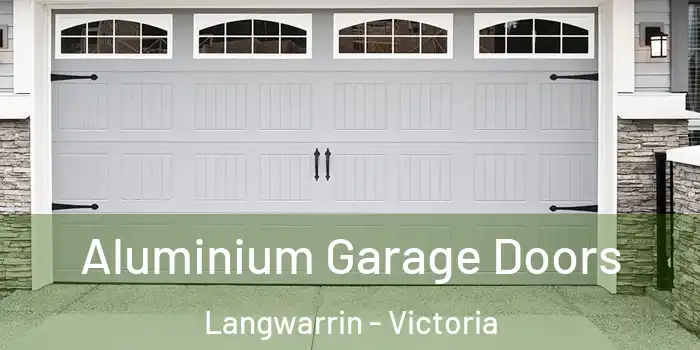 Aluminium Garage Doors Langwarrin - Victoria