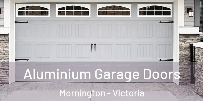 Aluminium Garage Doors Mornington - Victoria