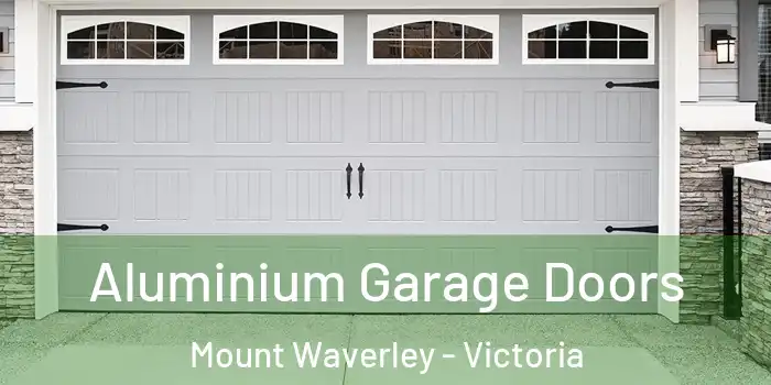 Aluminium Garage Doors Mount Waverley - Victoria