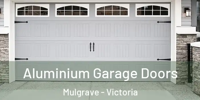 Aluminium Garage Doors Mulgrave - Victoria