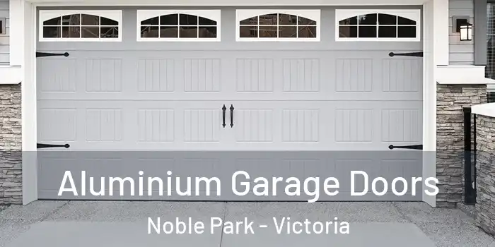 Aluminium Garage Doors Noble Park - Victoria