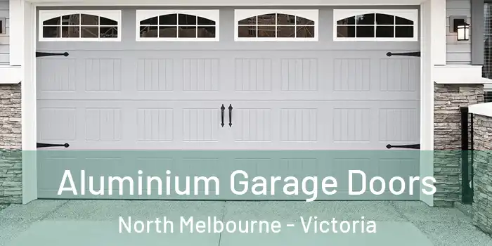 Aluminium Garage Doors North Melbourne - Victoria