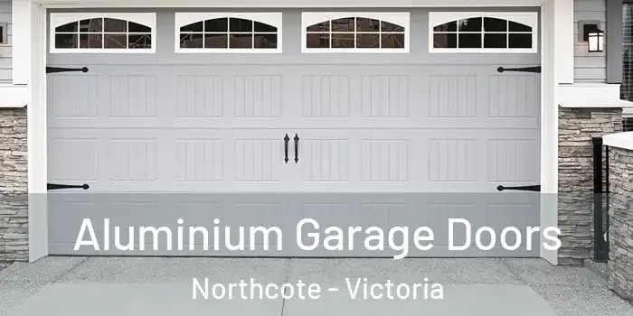 Aluminium Garage Doors Northcote - Victoria