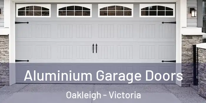 Aluminium Garage Doors Oakleigh - Victoria