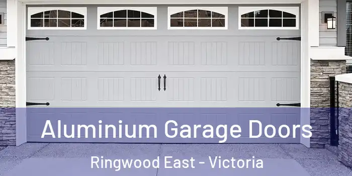 Aluminium Garage Doors Ringwood East - Victoria