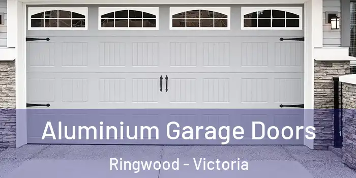 Aluminium Garage Doors Ringwood - Victoria