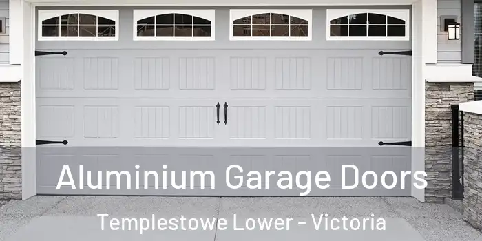 Aluminium Garage Doors Templestowe Lower - Victoria