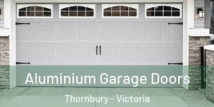 Aluminium Garage Doors Thornbury - Victoria