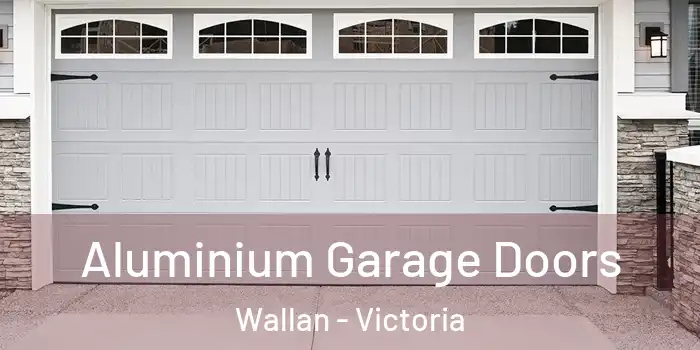 Aluminium Garage Doors Wallan - Victoria