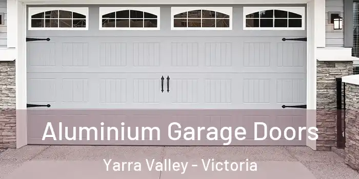 Aluminium Garage Doors Yarra Valley - Victoria