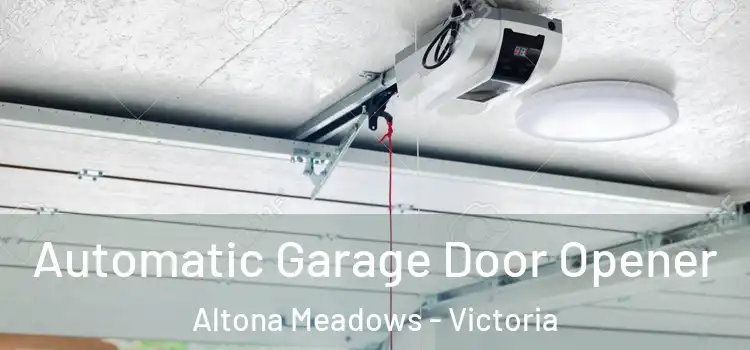 Automatic Garage Door Opener Altona Meadows - Victoria