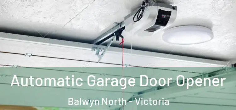 Automatic Garage Door Opener Balwyn North - Victoria