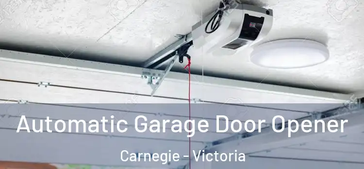 Automatic Garage Door Opener Carnegie - Victoria