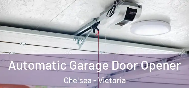 Automatic Garage Door Opener Chelsea - Victoria