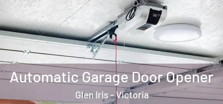 Automatic Garage Door Opener Glen Iris - Victoria