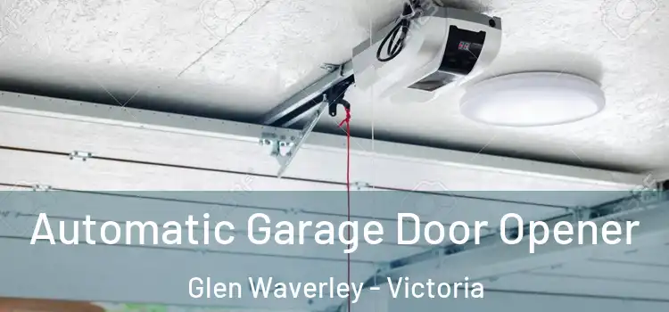 Automatic Garage Door Opener Glen Waverley - Victoria