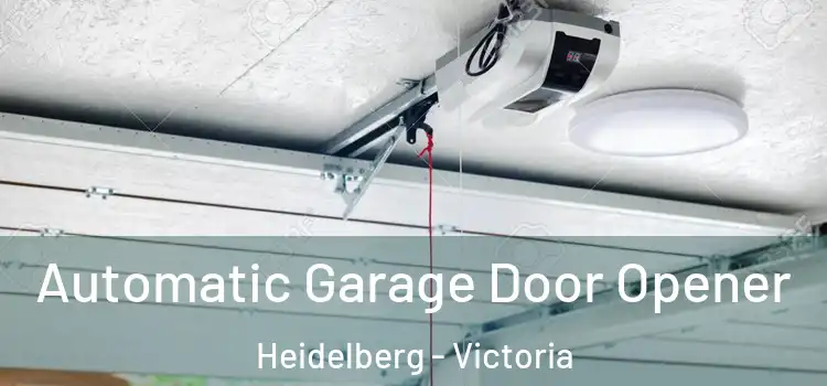 Automatic Garage Door Opener Heidelberg - Victoria