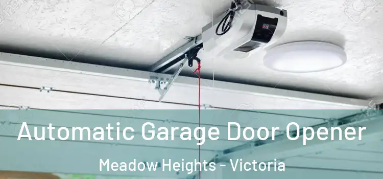 Automatic Garage Door Opener Meadow Heights - Victoria