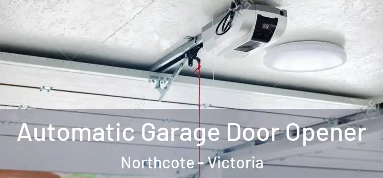 Automatic Garage Door Opener Northcote - Victoria