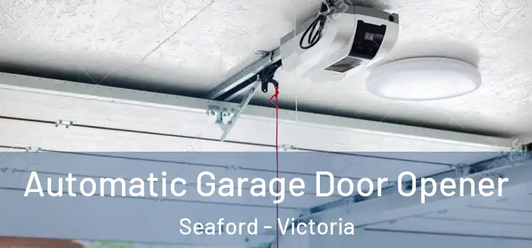 Automatic Garage Door Opener Seaford - Victoria