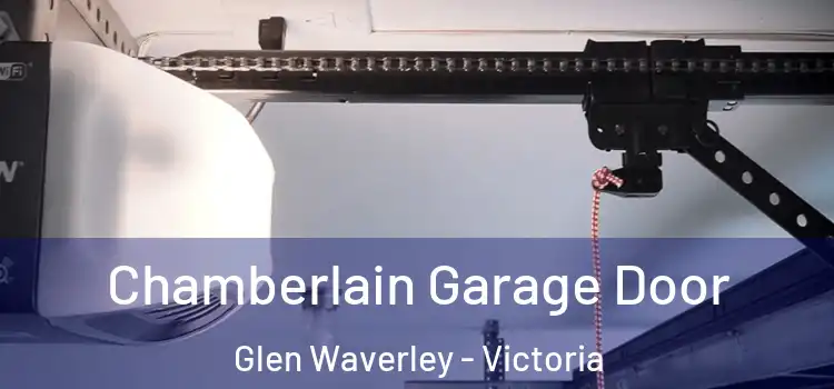 Chamberlain Garage Door Glen Waverley - Victoria