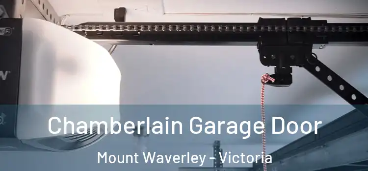 Chamberlain Garage Door Mount Waverley - Victoria