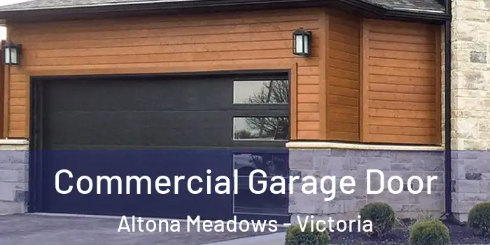 Commercial Garage Door Altona Meadows - Victoria