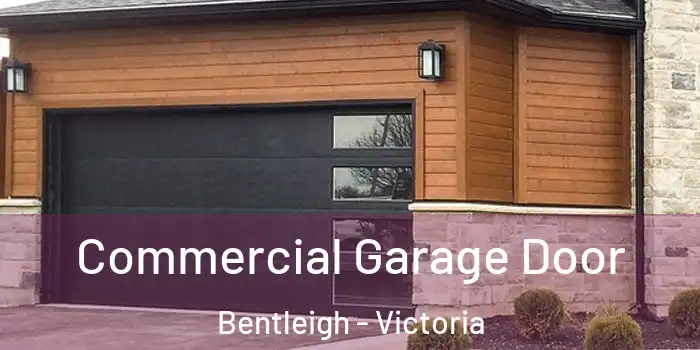 Commercial Garage Door Bentleigh - Victoria