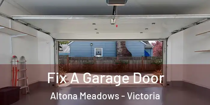 Fix A Garage Door Altona Meadows - Victoria