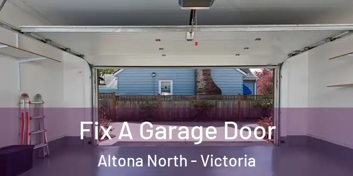 Fix A Garage Door Altona North - Victoria