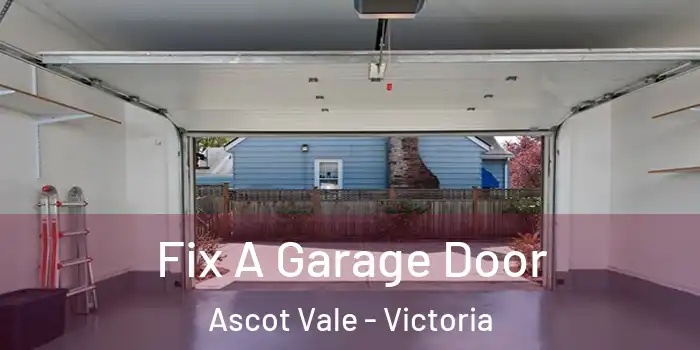 Fix A Garage Door Ascot Vale - Victoria