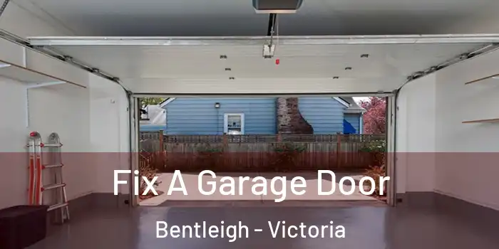 Fix A Garage Door Bentleigh - Victoria